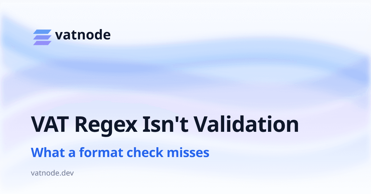 VAT Number Regex Isn't Validation: What Format Checks Miss