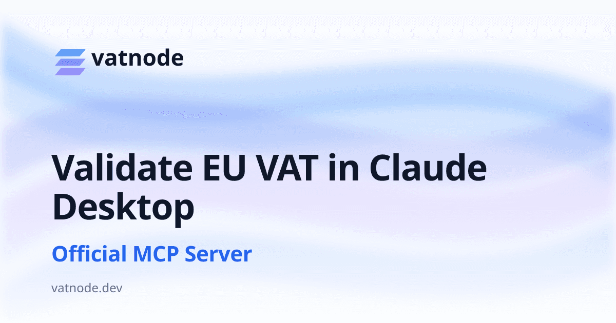 Validate EU VAT Numbers in Claude Desktop, Cursor, and ChatGPT — Official MCP Server