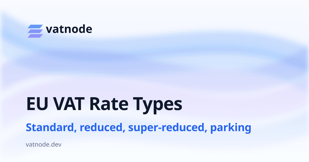EU VAT Rate Types Explained: Standard, Reduced, Super-Reduced, Parking, and Territorial Rates