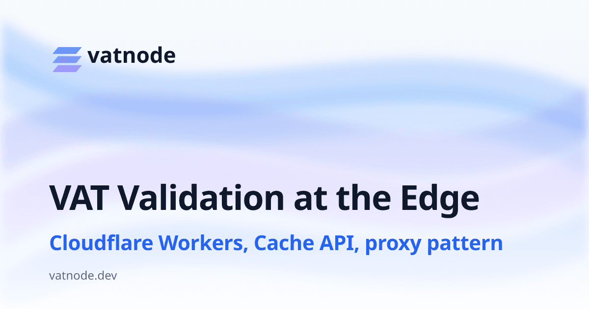 VAT Validation on Cloudflare Workers: Edge Proxy Guide