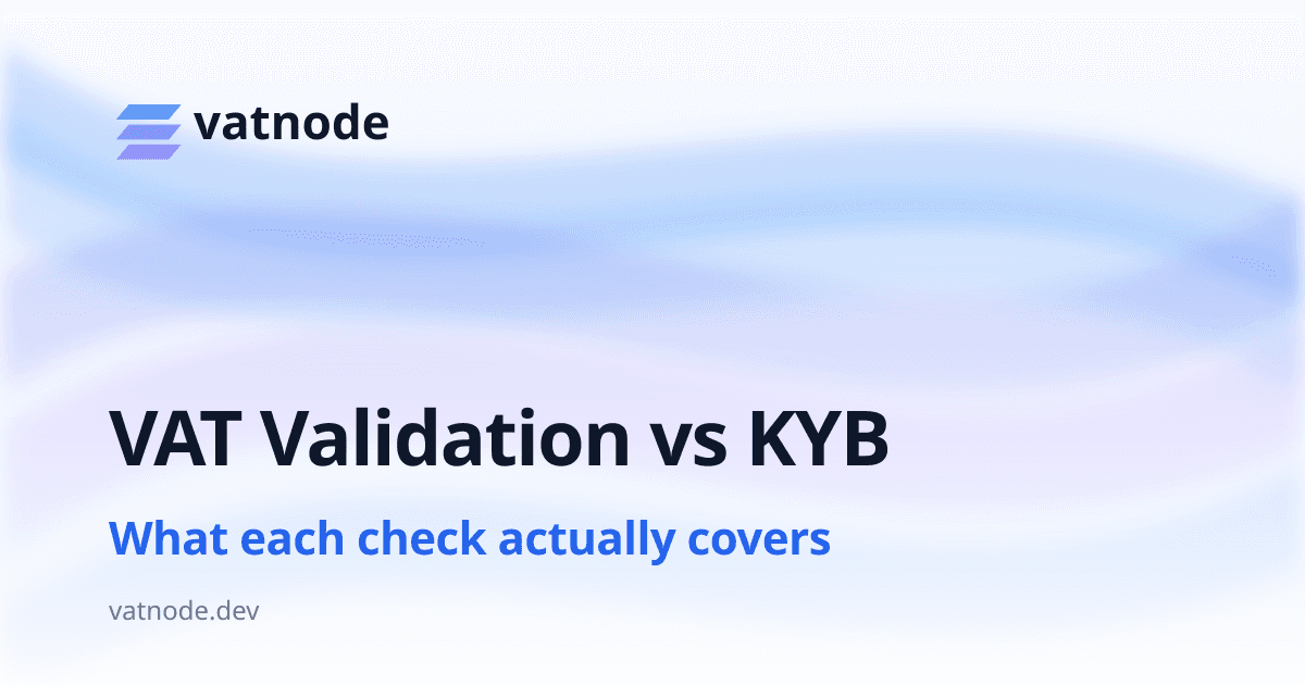 VAT Validation vs KYB: What Each Actually Checks