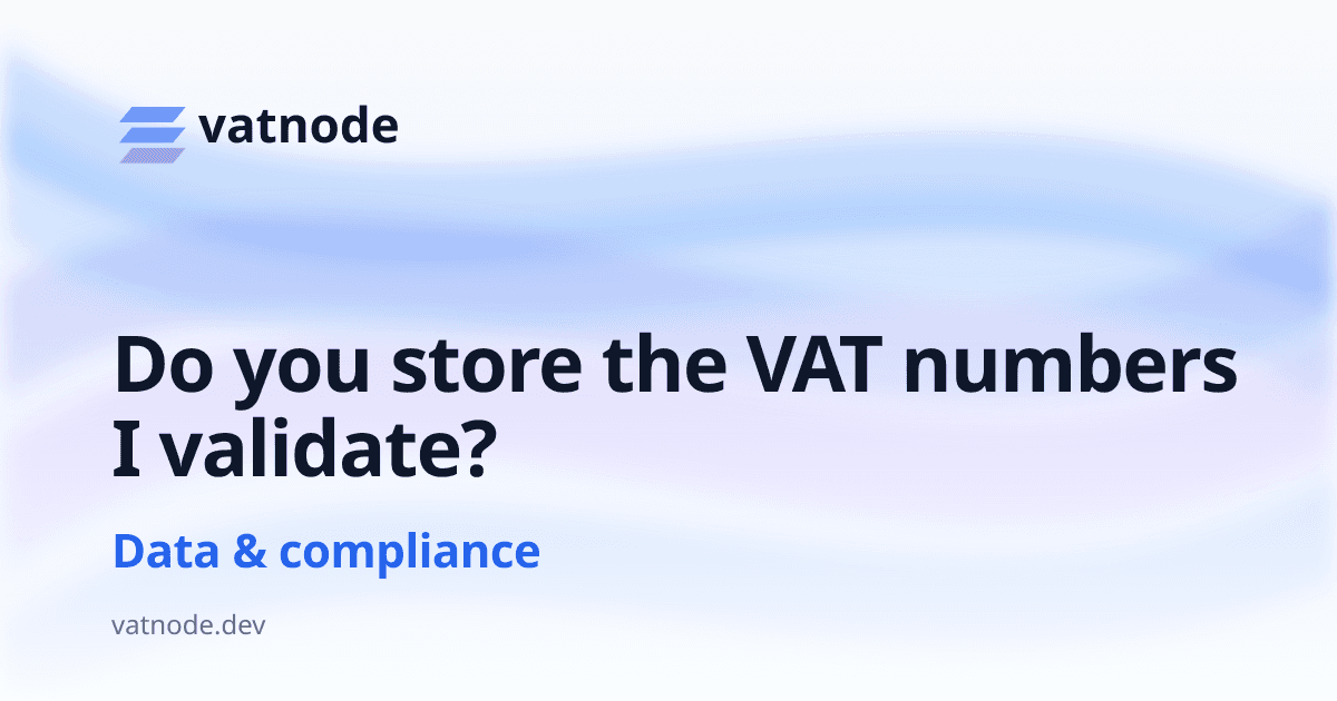 Do you store the VAT numbers I validate?