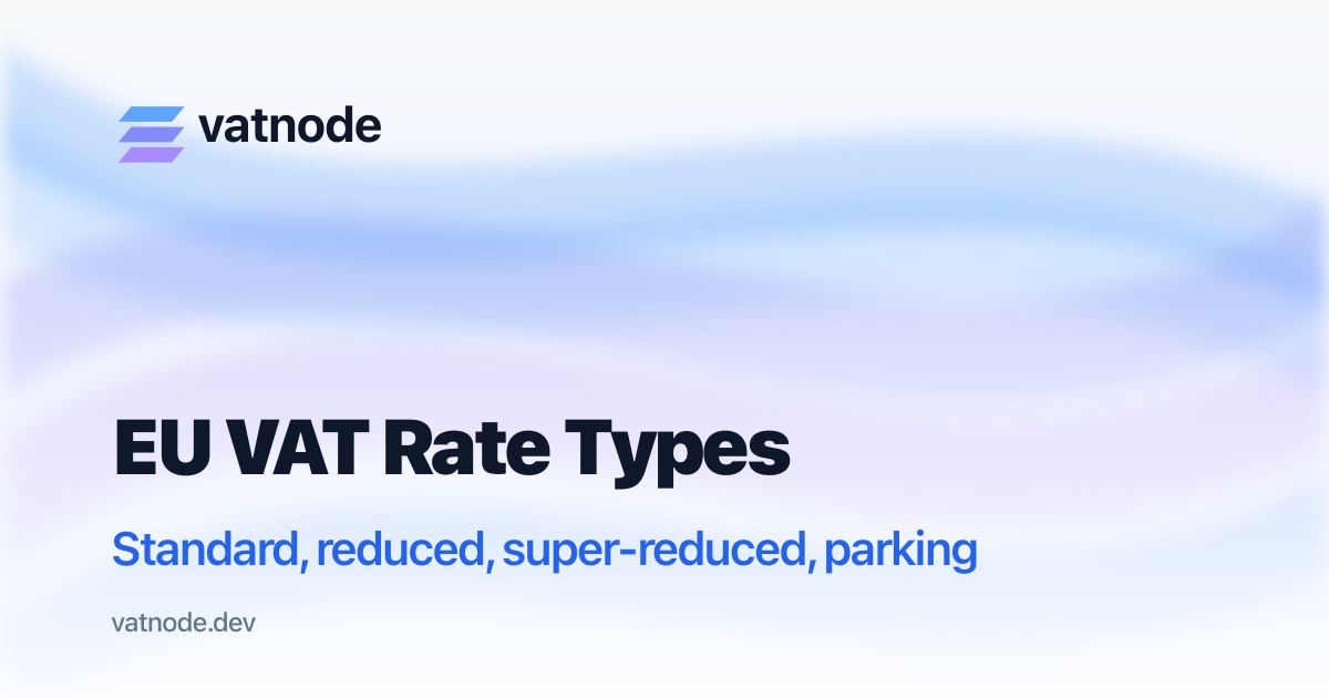 EU VAT Rate Types Explained: Standard, Reduced, Super-Reduced, Parking, and Territorial Rates