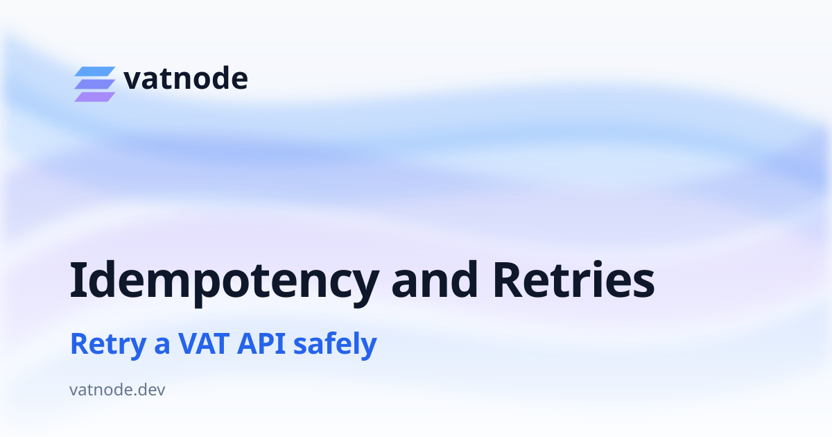 Idempotency and Retries When Calling a VAT Validation API