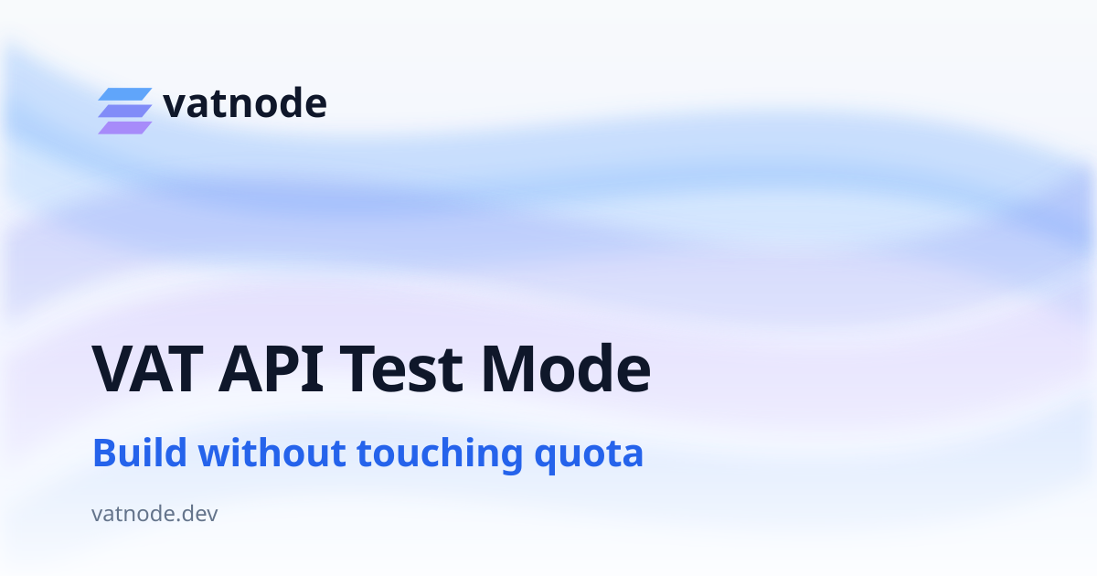 Build Against the VAT API Without Burning Quota