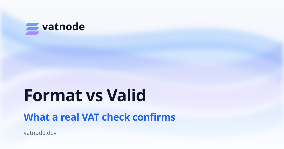 VAT ID Format vs Valid: What a Real Check Confirms