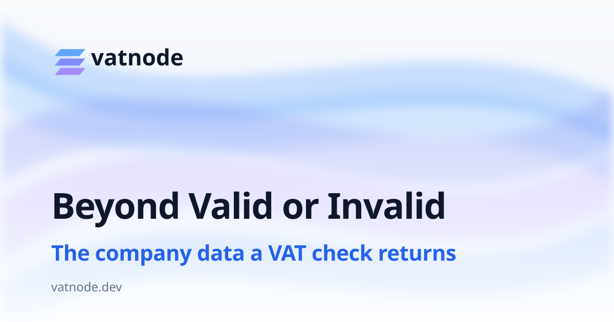 What a VAT Check Returns Beyond Valid or Invalid
