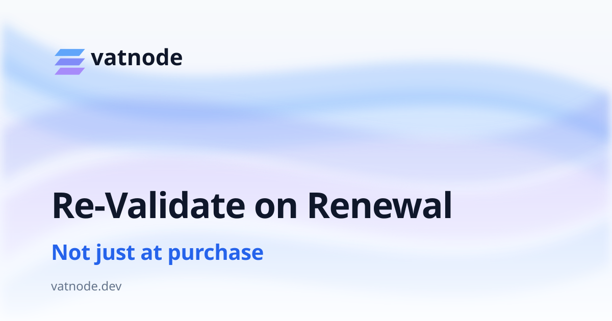Validate VAT Numbers on Subscription Renewal, Not Purchase
