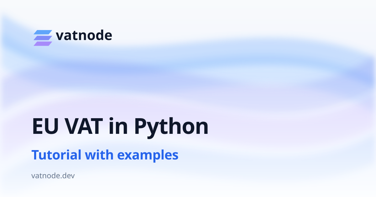 EU VAT Number Validation in Python — Tutorial with Examples